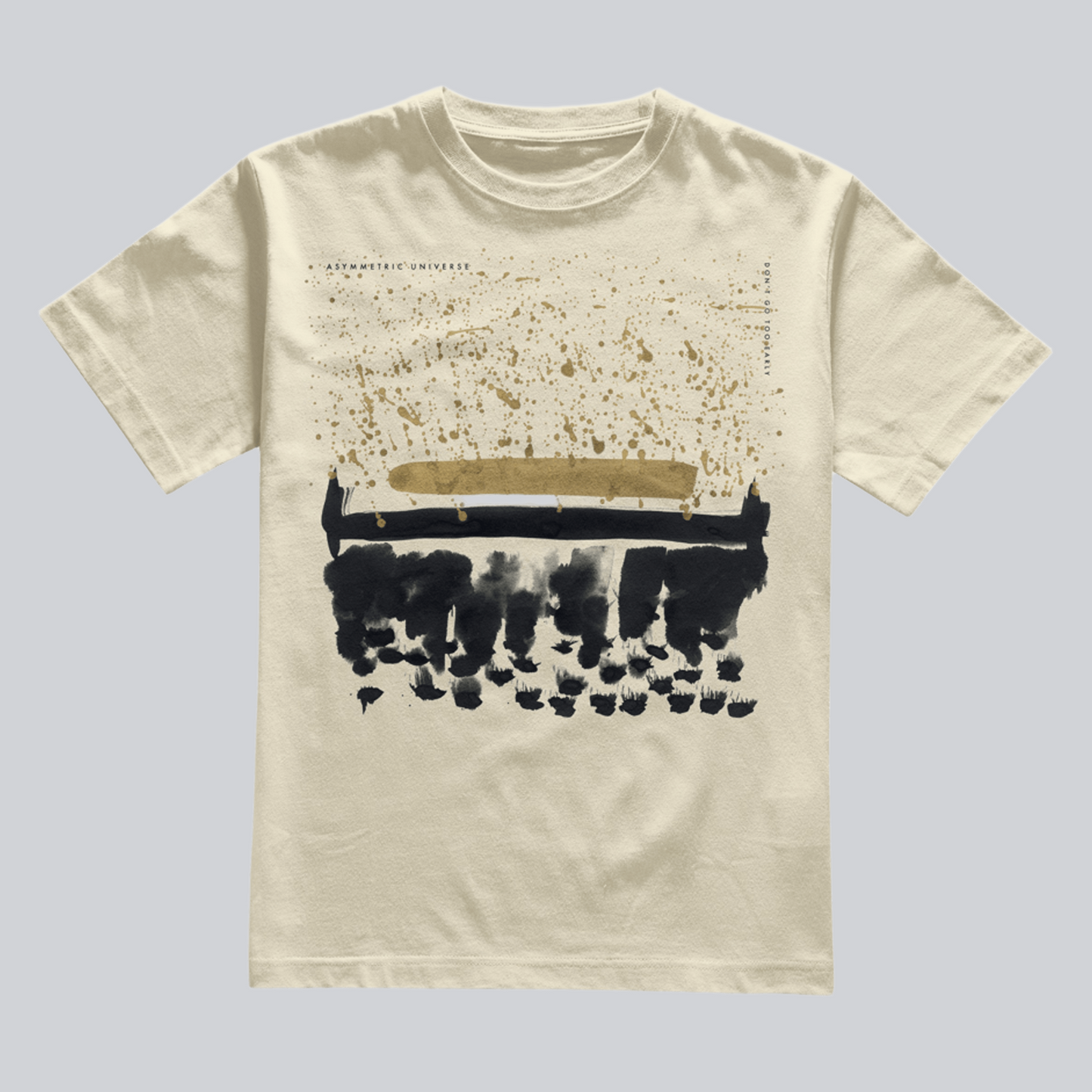 Asymmetric Universe - "Don't Go Too Early" T-Shirt